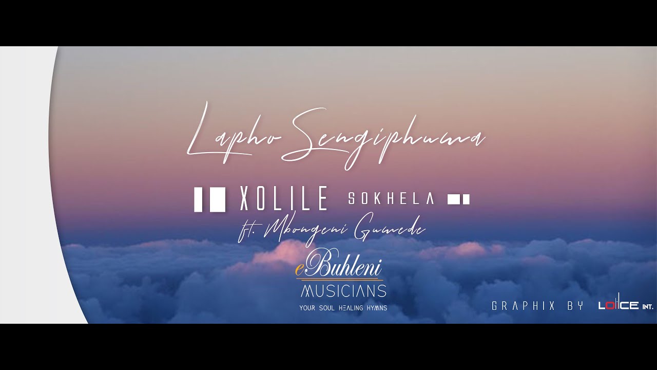 SHEMBE: Xolile Sokhela LAPHO SENGIPHUMA_ft_ Mbongeni Gumede