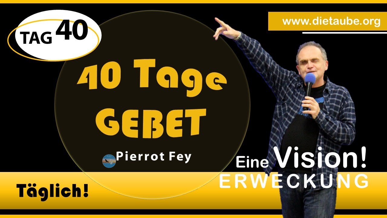 Pierrot Fey - 40 TAGE GEBET - TAG 40