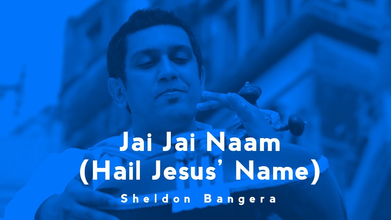 Jai Jai Naam Yeshu Naam (Hail Jesus' Name) | Sheldon Bangera | AOW