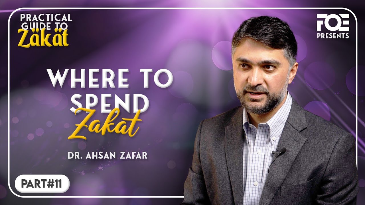Where to Spend Zakat | Practical Guide to Zakat | Dr. Ahsan Zafar
