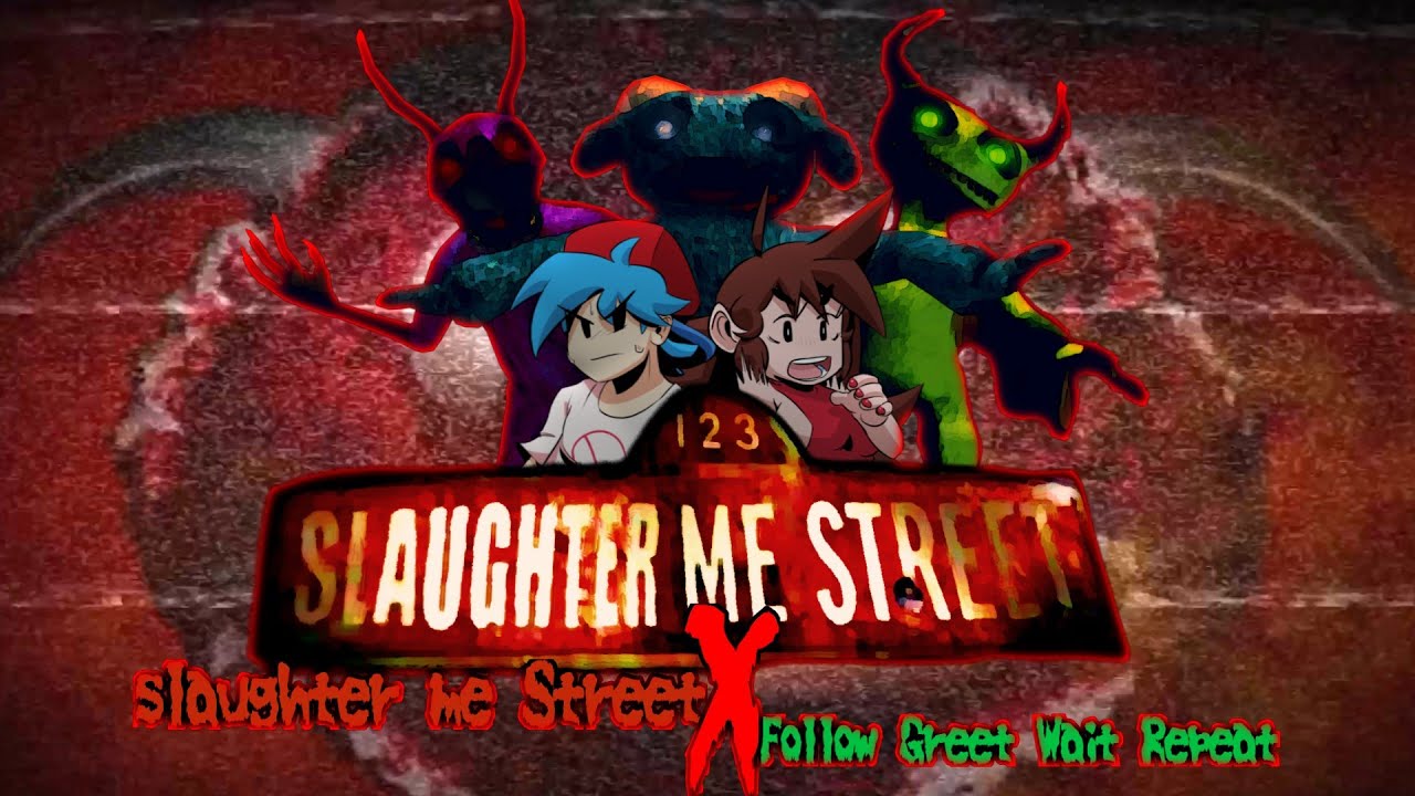 slaughter me Street X follow greet wait repeat MIX