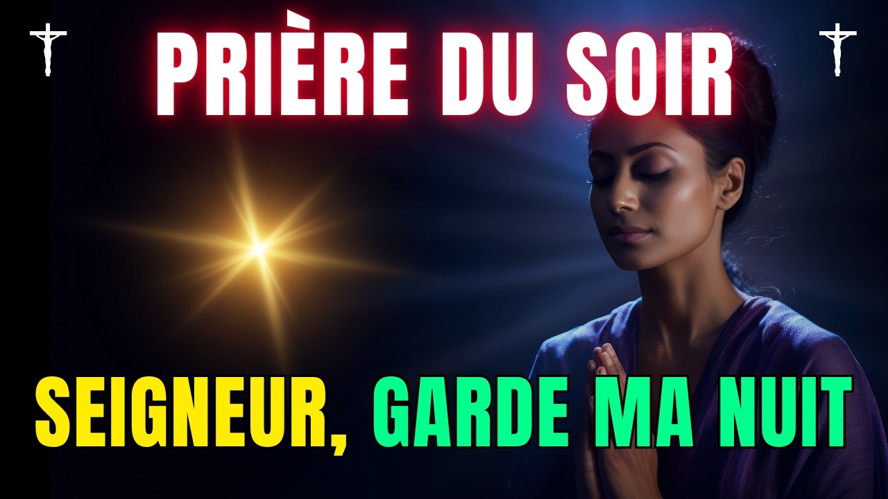 Pri&egrave;re du soir pour dormir : &Eacute;coute cette pri&egrave;re AVANT DE DORMIR et laisse Dieu garder ta nuit