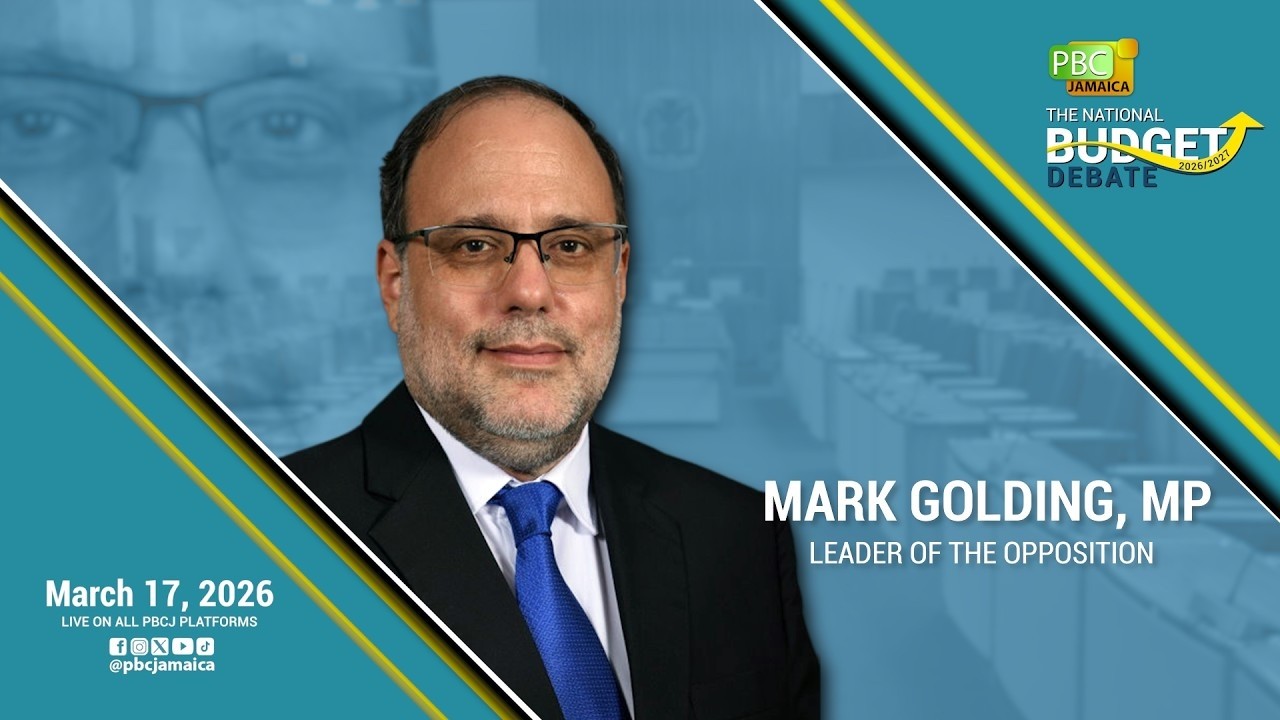 JISTV | 2026/27 Budget Debate –Mr. Mark Golding MP, St. Andrew Southern and Leader of the Opposition