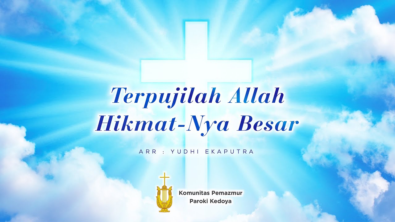TERPUJILAH ALLAH HIKMATNYA BESAR (Komunitas Pemazmur Paroki Kedoya)