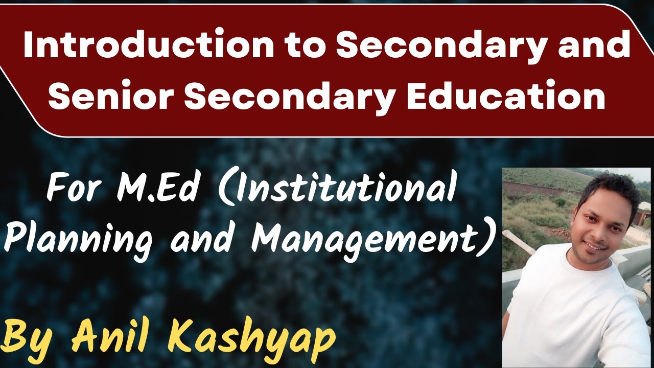 Introduction to Secondary and Senior Secondary Education M.Ed (Institutional Planning and Management