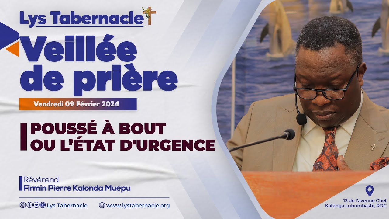 Veillée de prière du Vendredi 09 Février 2024 | POUSSÉ À BOUT OU L’ÉTAT D'URGENCE