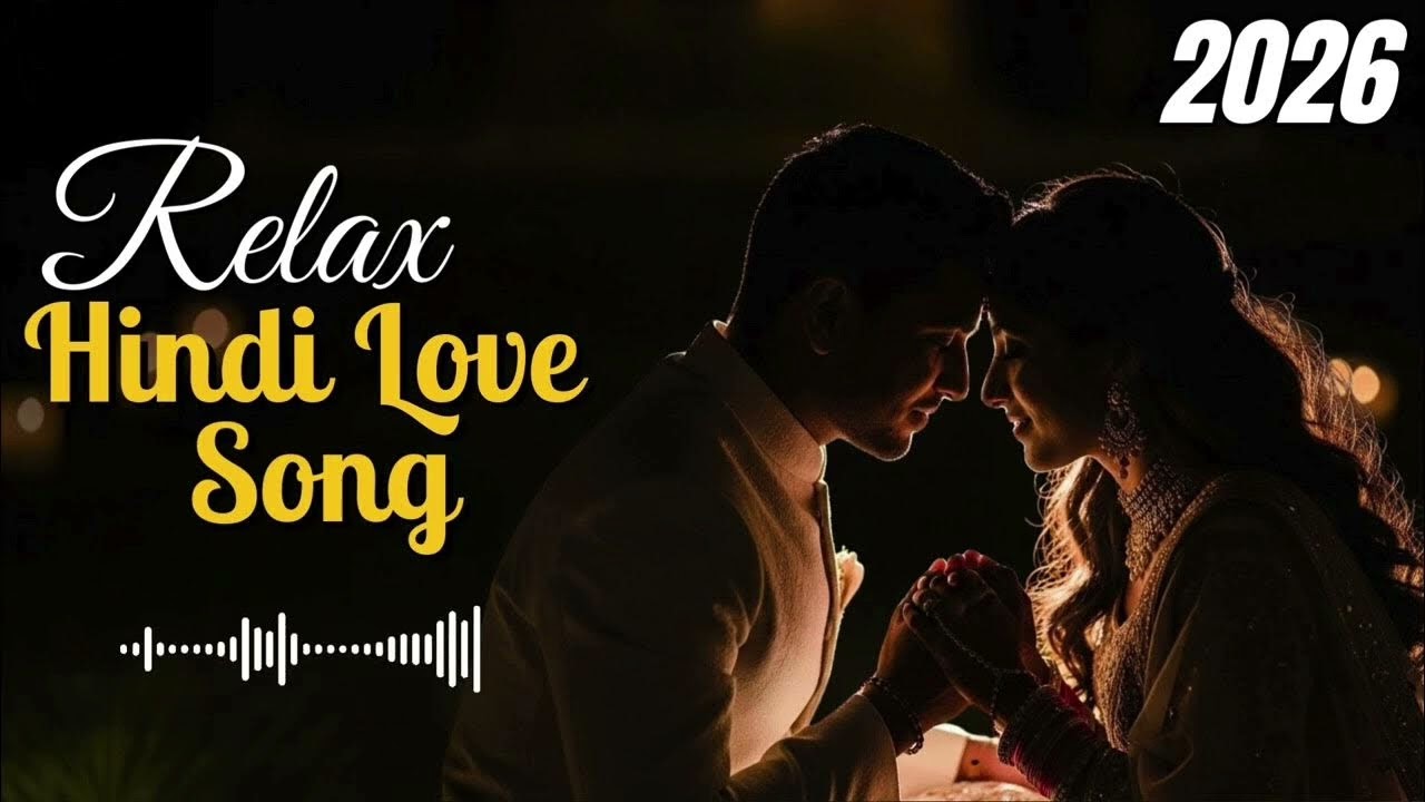 Relax Hindi Love Song | 2026 Trending Bollywood Romantic Song 