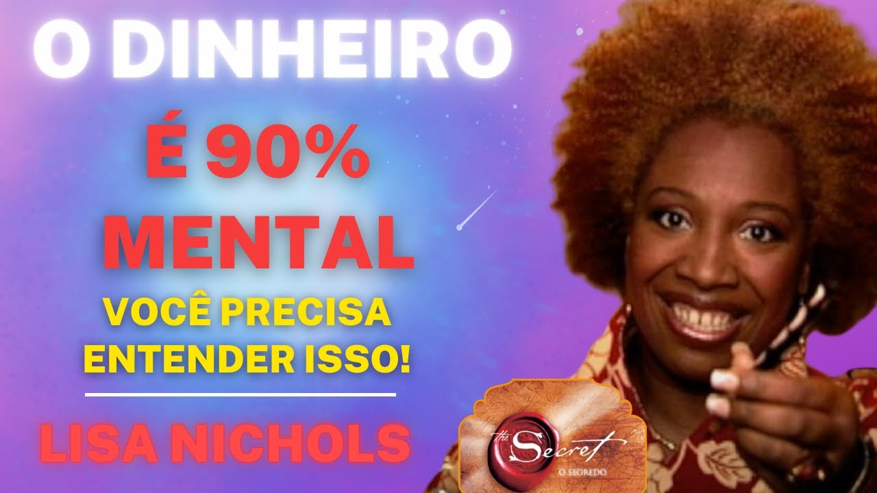 O DINHEIRO É MENTAL |  LISA NICHOLS | O SEGREDO |  LEI DA ATRAÇÃO |