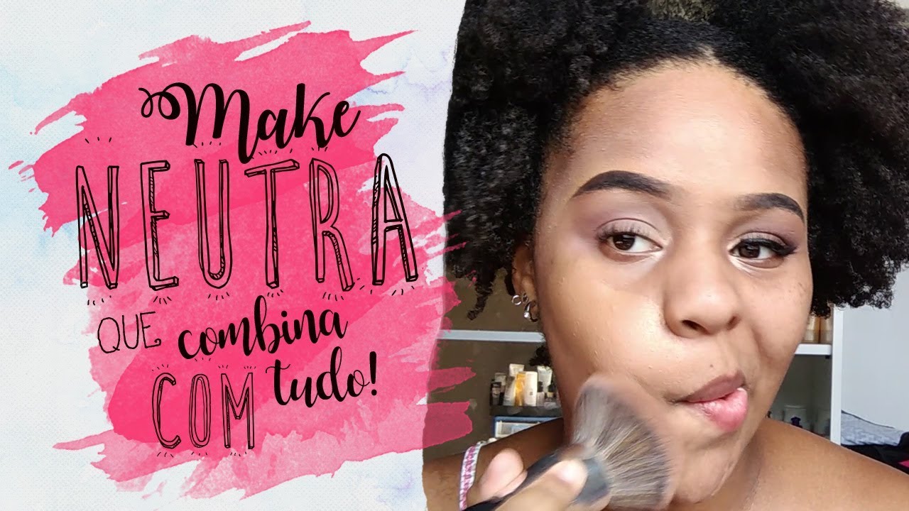 Maquiagem Neutra que combina com qualquer batom