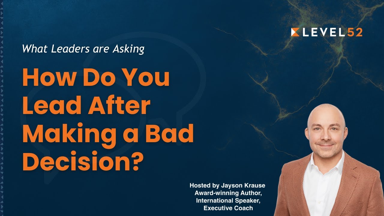 What Leaders are Asking: How to Lead After Bad Decision?