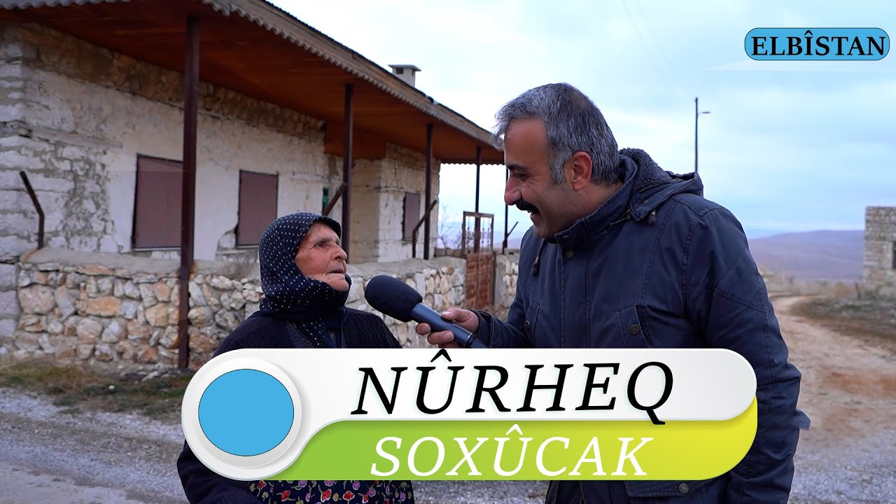 NÛRHEQ - SOXÛCAK (ELBÎSTAN)
