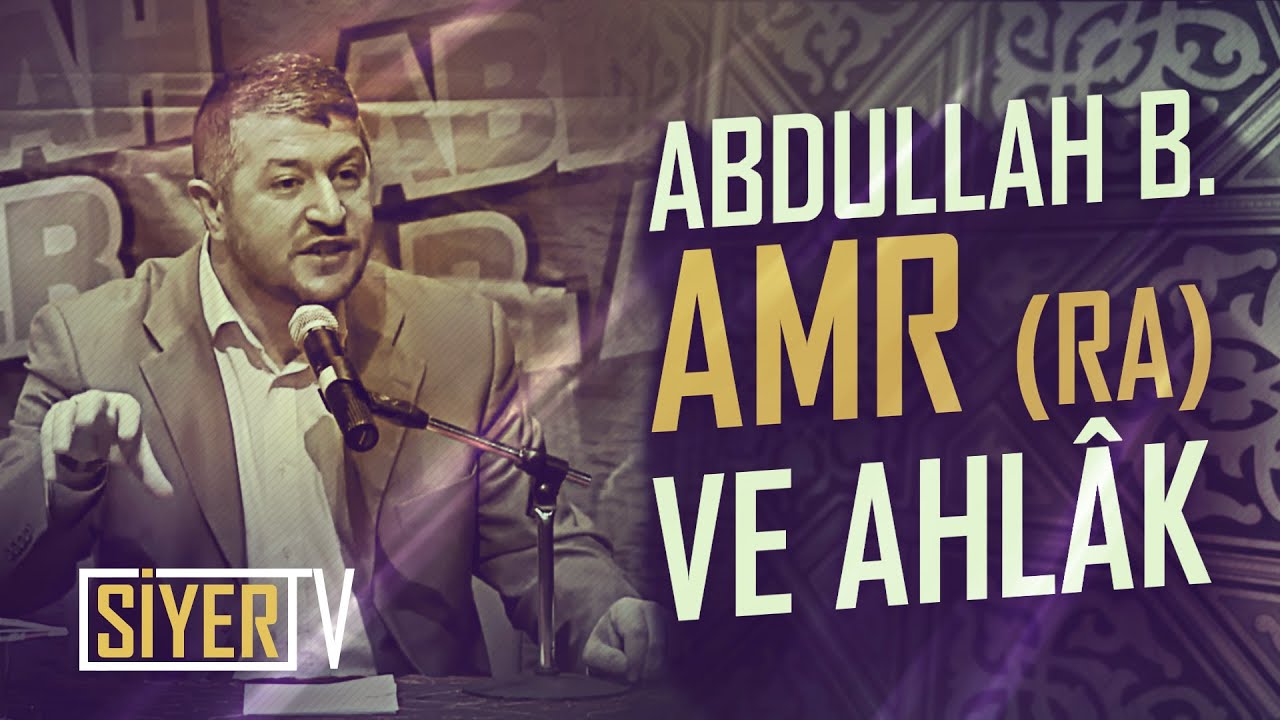 Abdullah b. Amr (ra) ve Ahlak (21. Yüzyılda Abdullah Olmak -2)