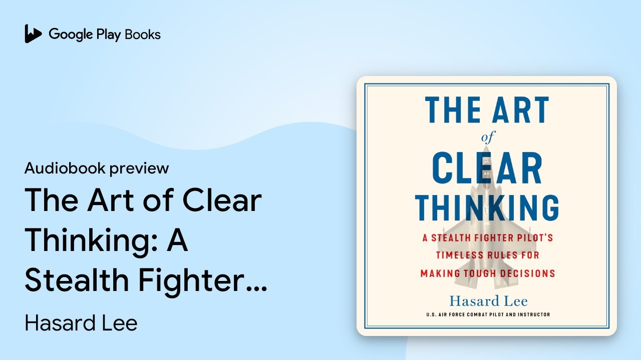 The Art of Clear Thinking: A Stealth Fighter&hellip; by Hasard Lee &middot; Audiobook preview