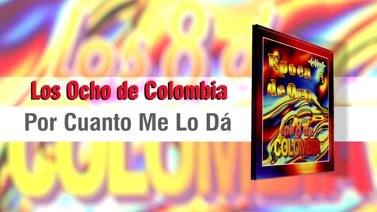 Por Cuanto Me Lo Da   Los Ocho de Colombia   Época de Oro | Música Tropical