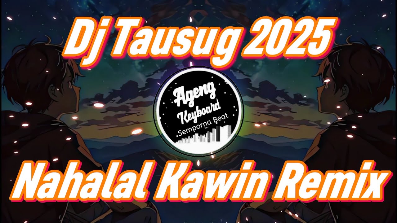 NAHALAL KAWIN REMIX  DJ TAUSUG 2025  REMIX - AGENG KEYBOARD