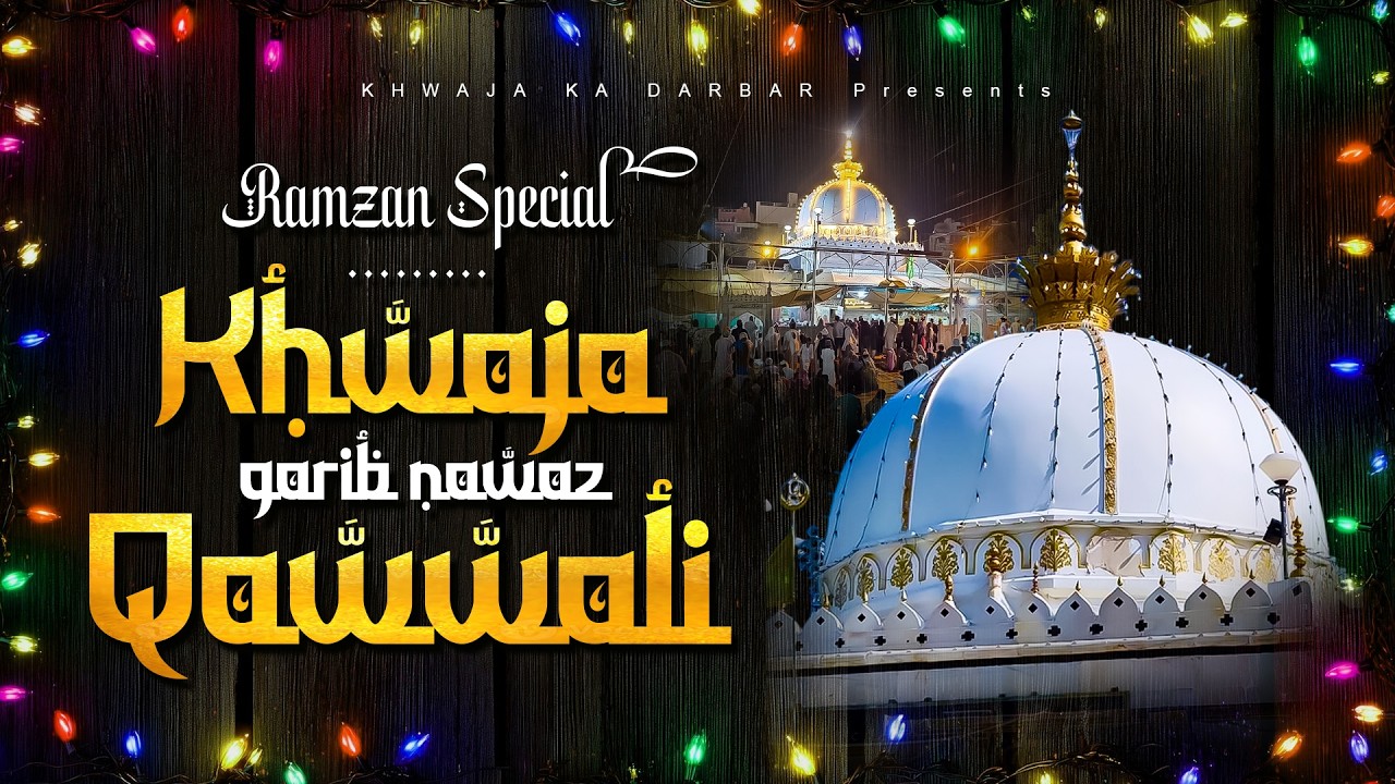 Ramzan Special - Khwaja Garib Nawaz Qawwali - 2026 Ramzan Qawwali - New Khwaja Ji Qawali -