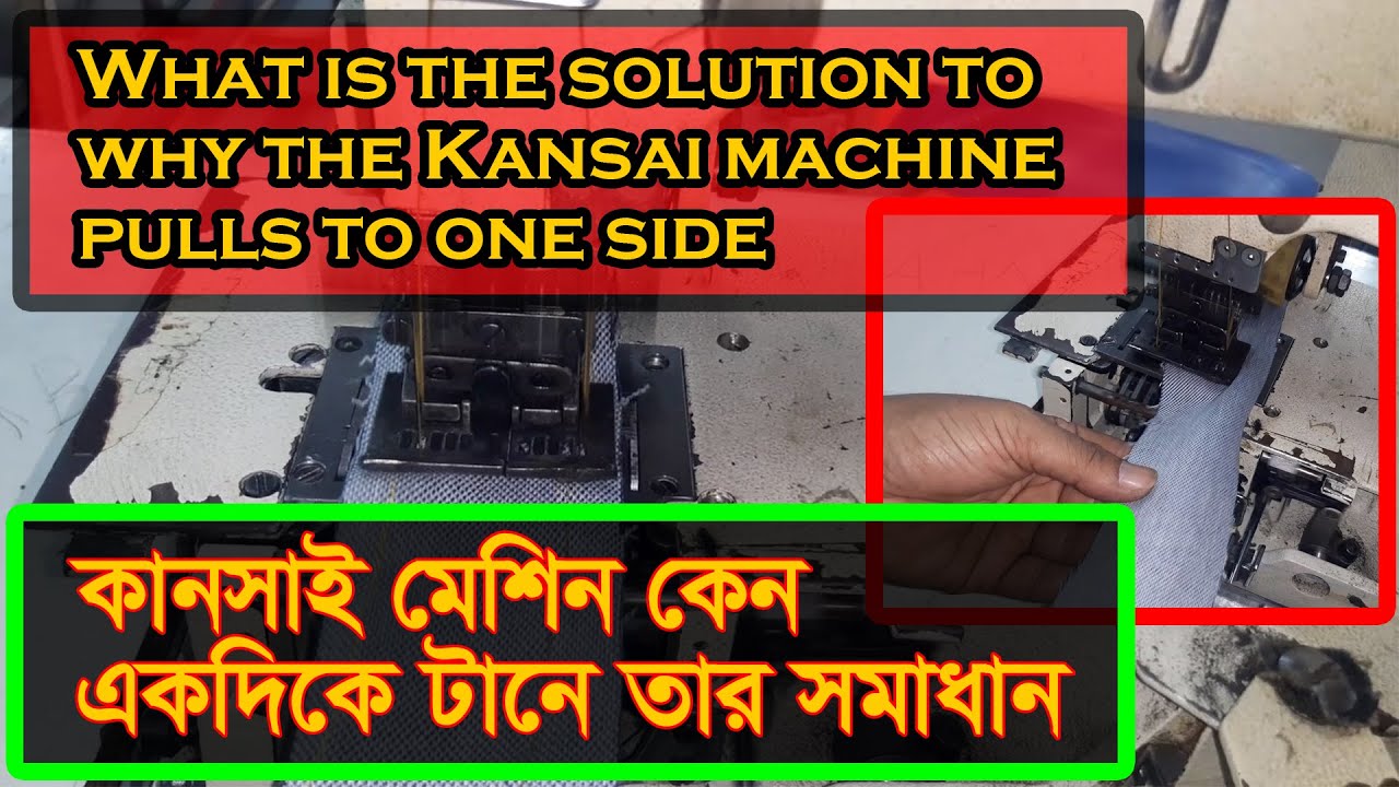 What is the solution to why the Kansai machine pulls to one side. Kansai special sewing machine