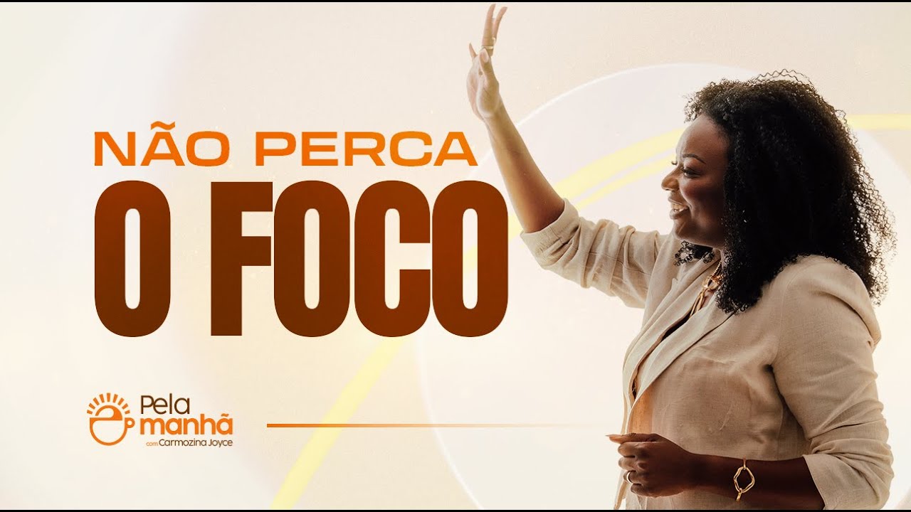 NÃO PERCA O FOCO - DEVOCIONAL PELA MANHÃ