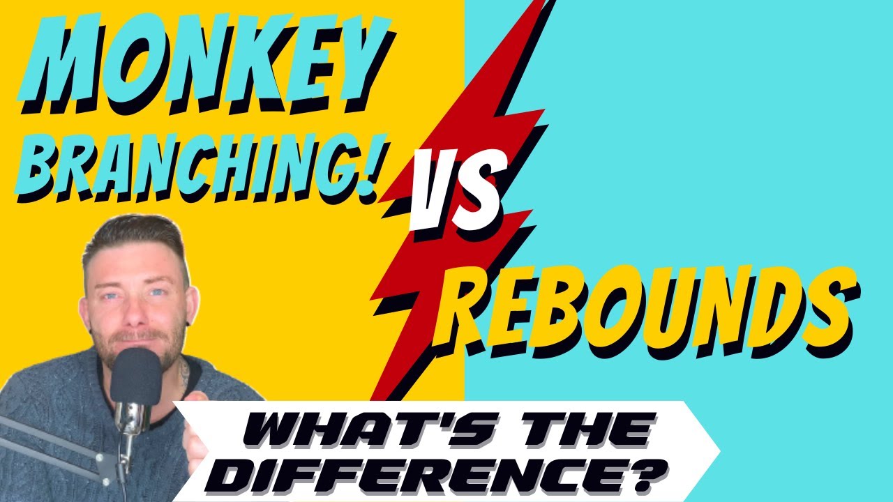 Monkey Branching VS Rebounds (Breakup Advice)