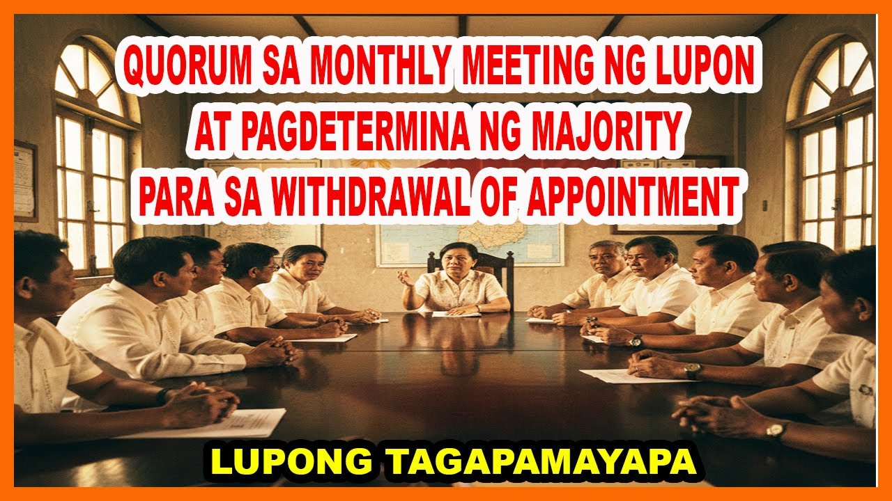 QUORUM SA MONTHLY MEETING NG LUPON AT PAGDETERMINA NG MAJORITY PARA SA WITHDRAWAL OF APPOINTMENT