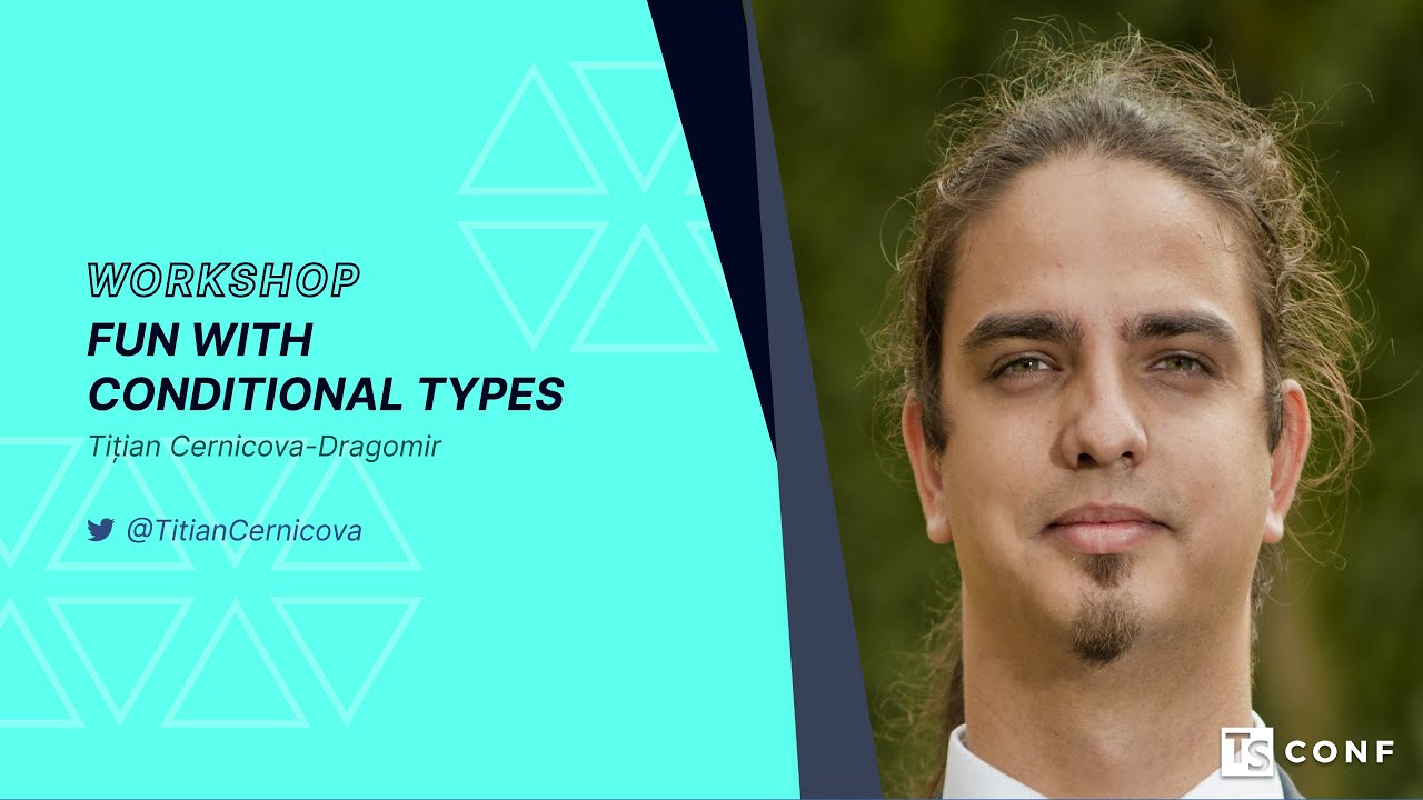 Fun with Conditional Types - Titian Cernicova-Dragomir