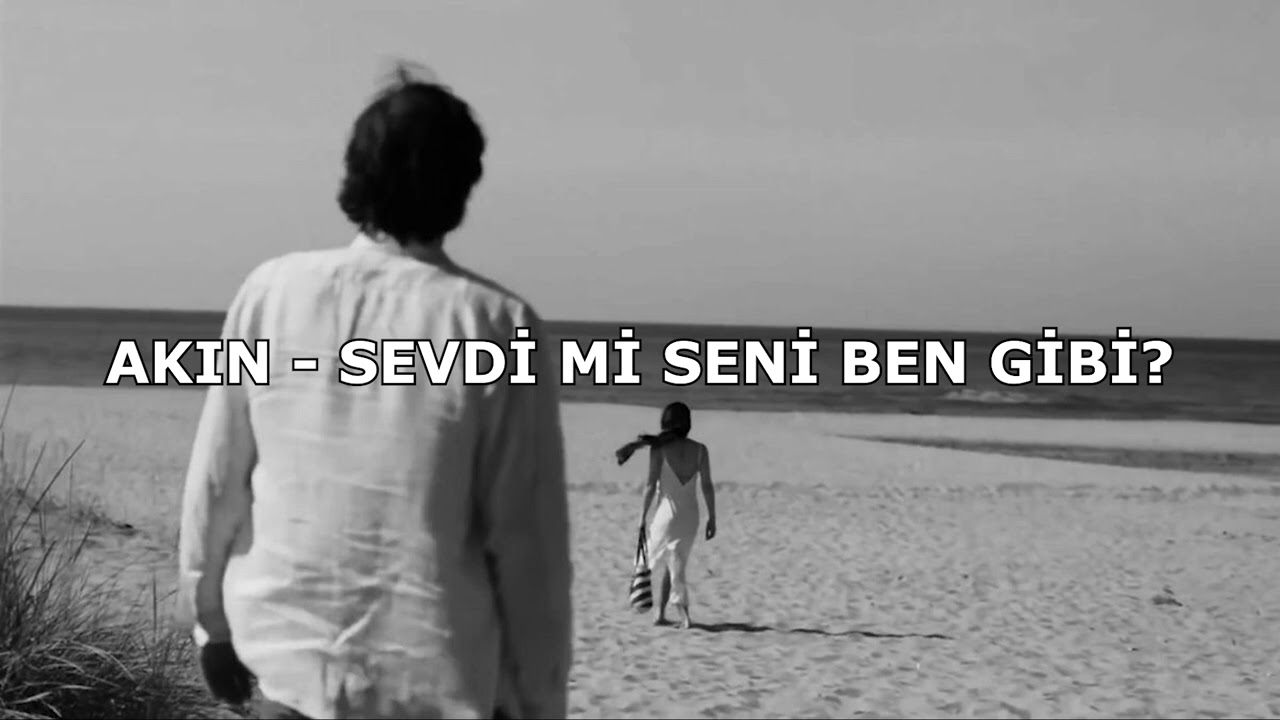 Akın - Sevdi Mi Seni Ben Gibi?
