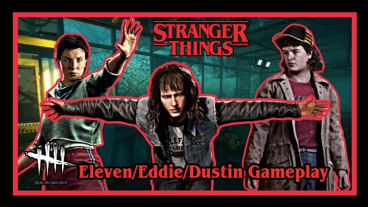 Dead By Daylight STRANGER THINGS Eleven, Eddie and Dustin Gameplay DBD