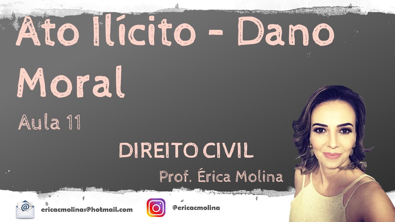 AULA 11 - ATO IL&Iacute;CITO - DANO MORAL