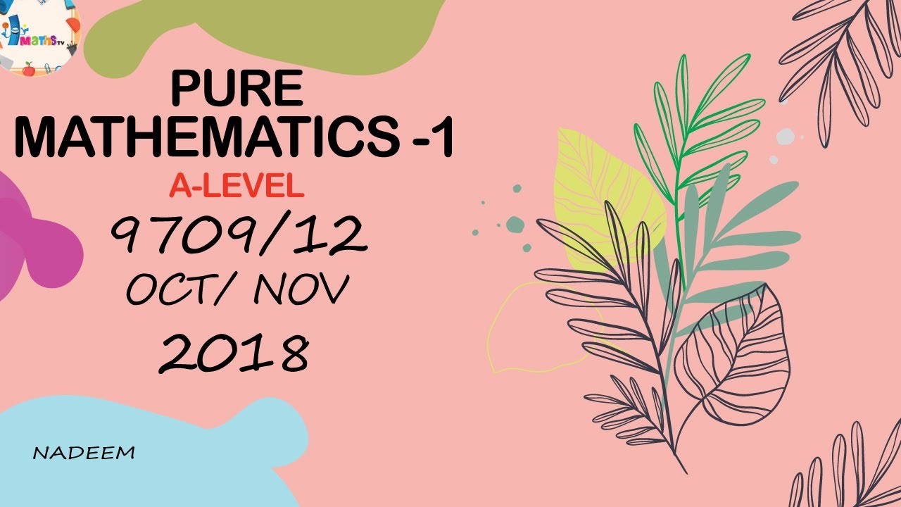 9709/12/O/N/18 | CAMBRIDGE |PURE MATHEMATICS 2018 | #9709/12/OCTOBER/NOVEMBER/2020 #9709 #9709 2018