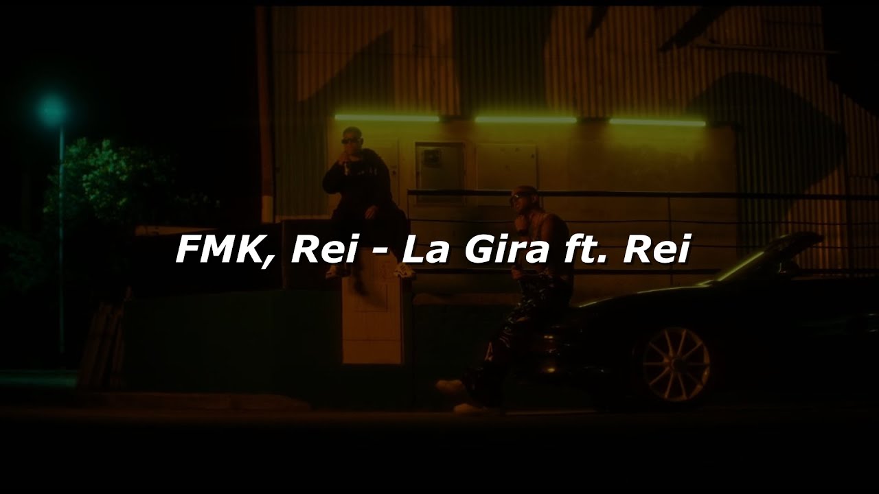 FMK - La Gira ft. REI (Letra/Lyrics)