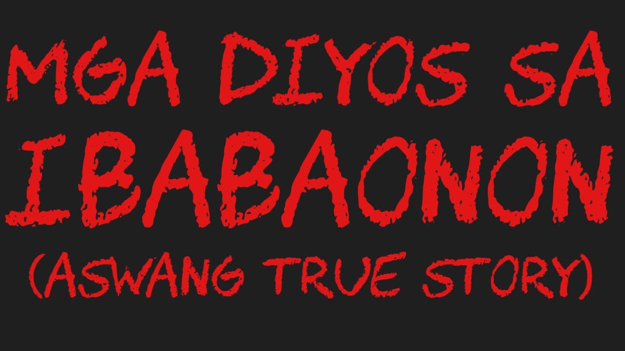 MGA DIYOS SA IBABAONON (Aswang True Story)
