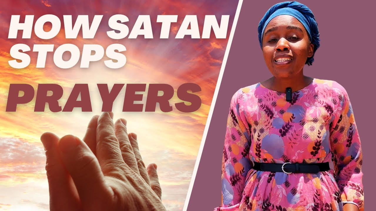 HOW SATAN STOPS PRAYER  |Spiritual Warfare