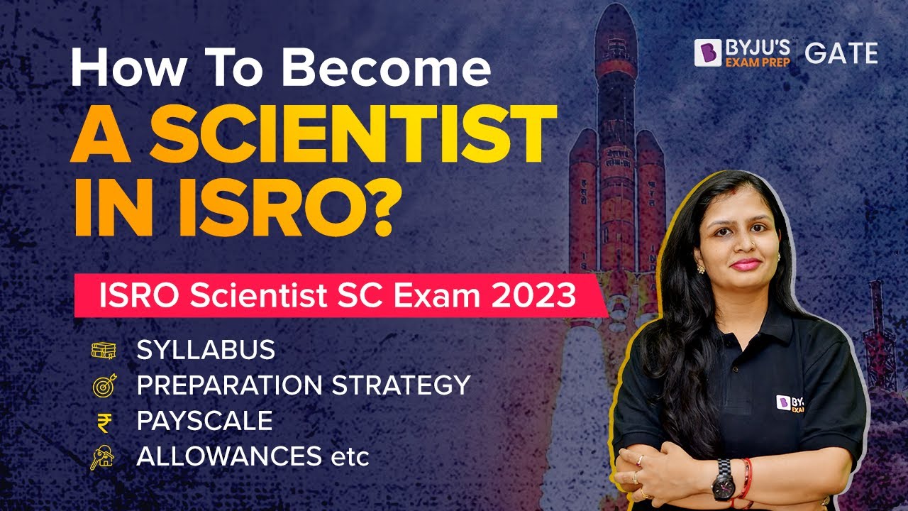 How to Become a Scientist in ISRO? | ISRO 2023 Syllabus, Preparation Strategy, Payscale & Allowances