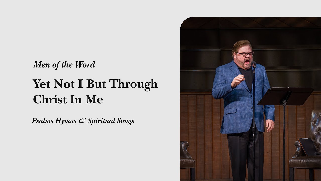 Yet Not I But Through Christ In Me | An Evening of Hymns With Men of The Word