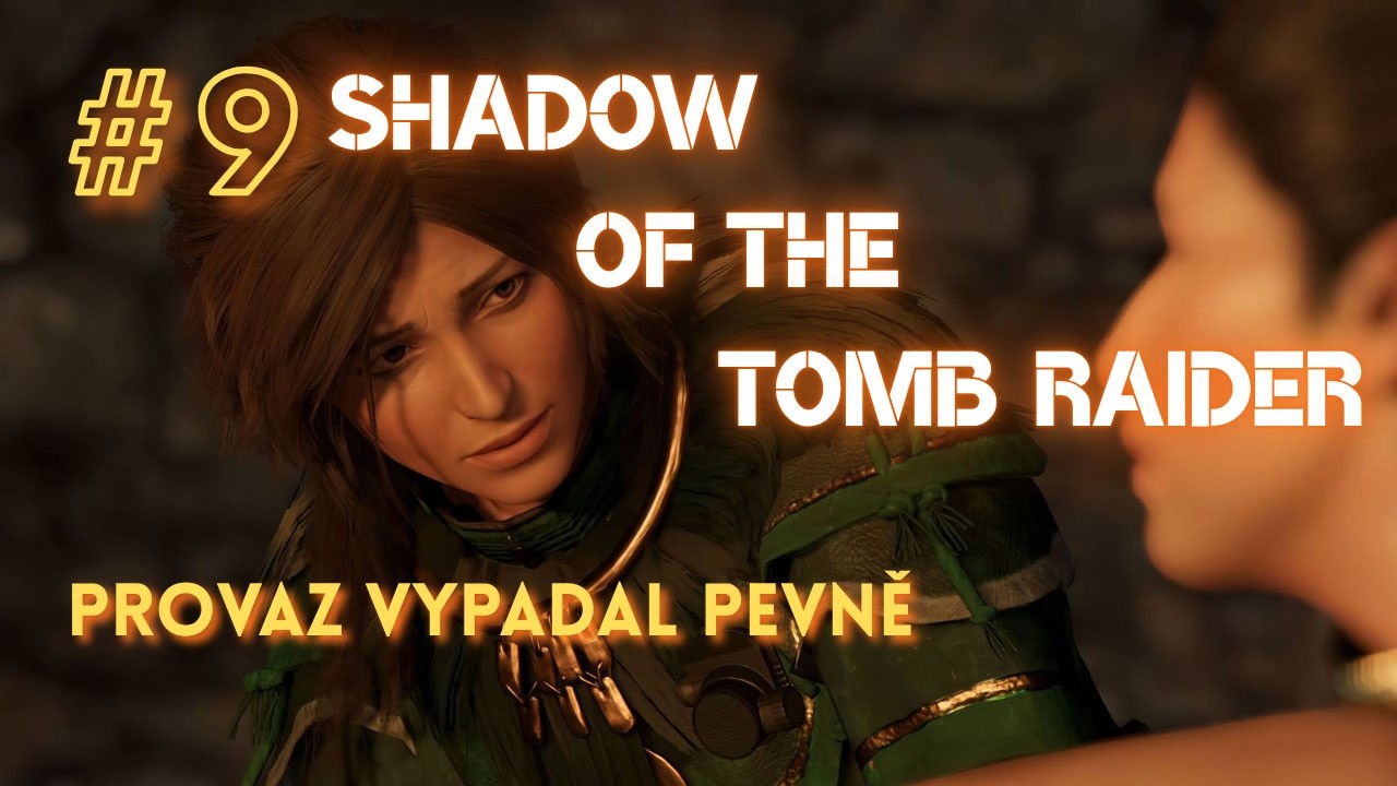 Provaz vypadal pevně | #9 Shadow of the Tomb Raider