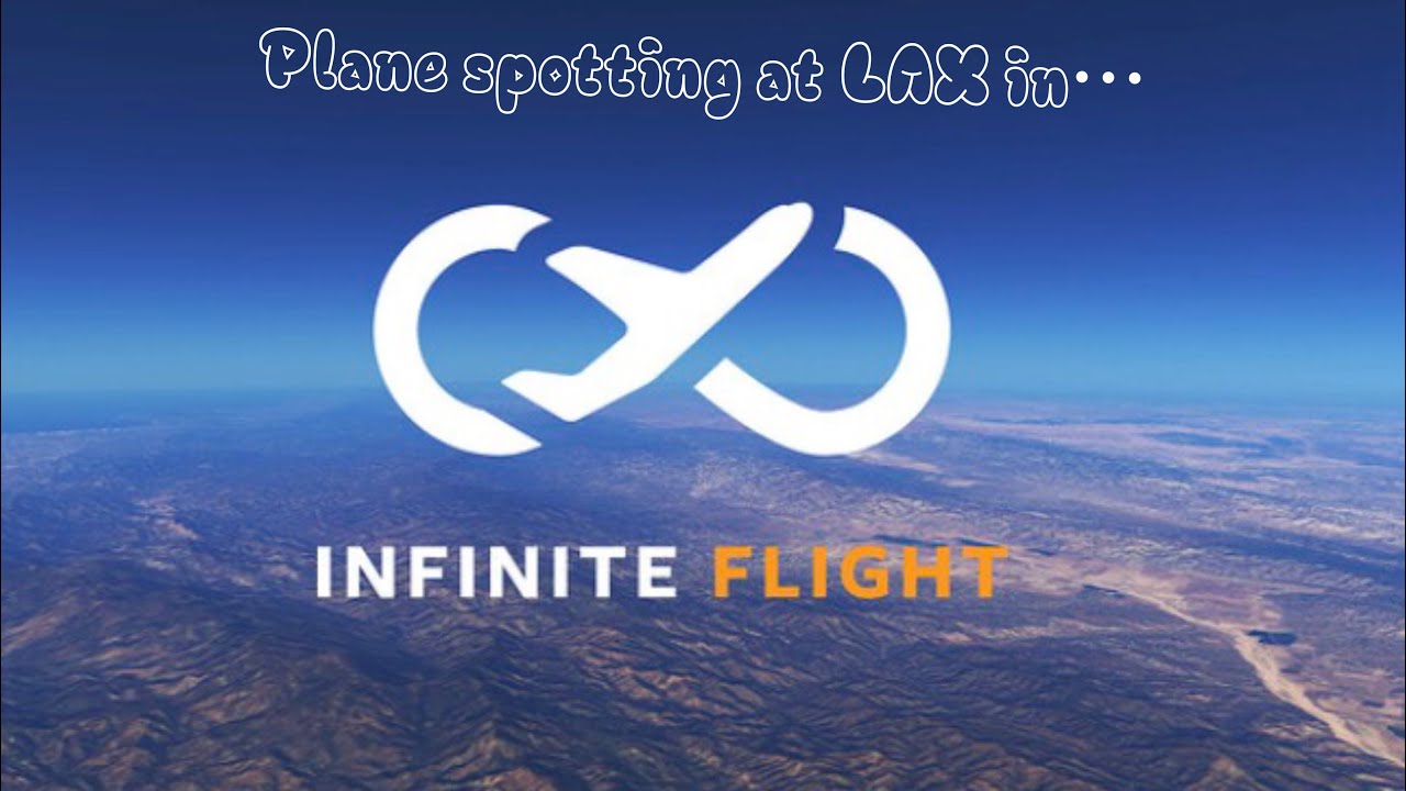 Plane spotting at LAX in…INFINITE FLIGHT 