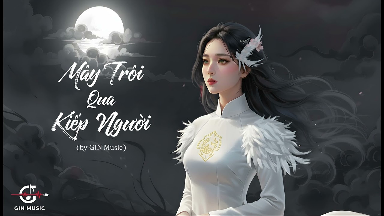 Mây Trôi Qua Kiếp Người - Nhạc Cổ Phong Về Kiếp Nhân Sinh | Đời Người Như Áng Mây Trôi