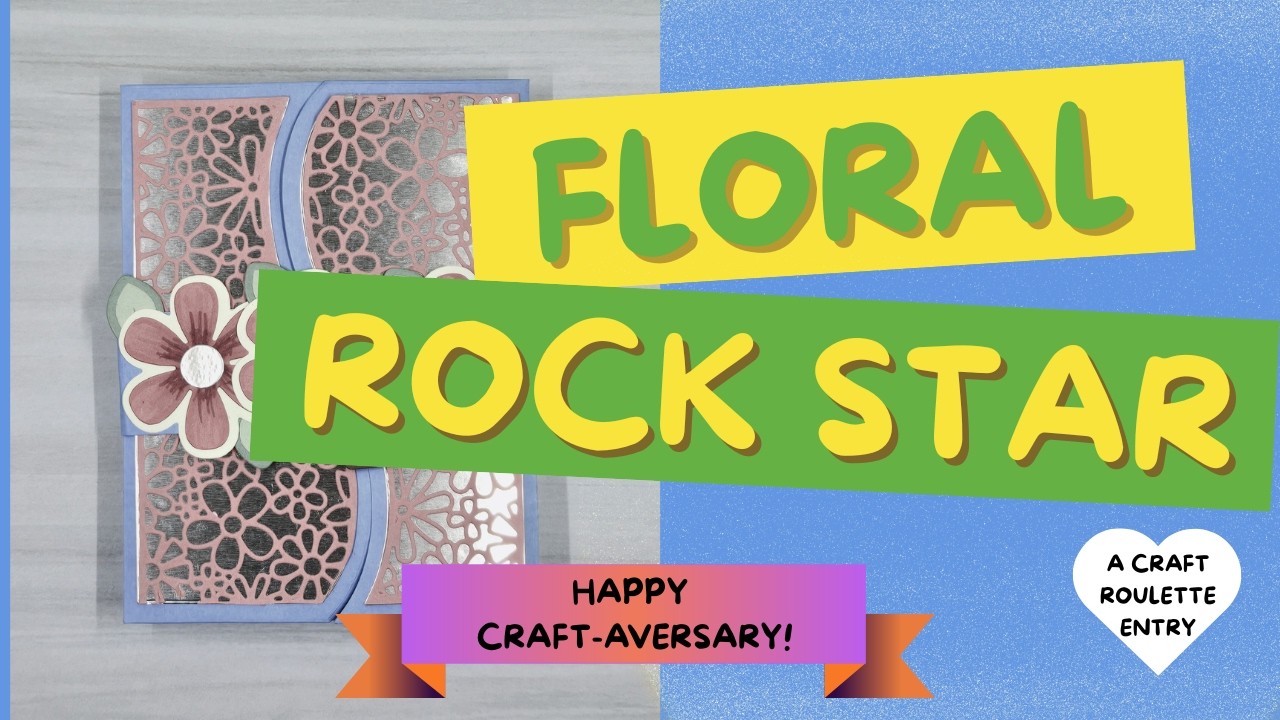 Floral Rockstar - a Craft Roulette 6th Craft-Aversary Card, Ep 310