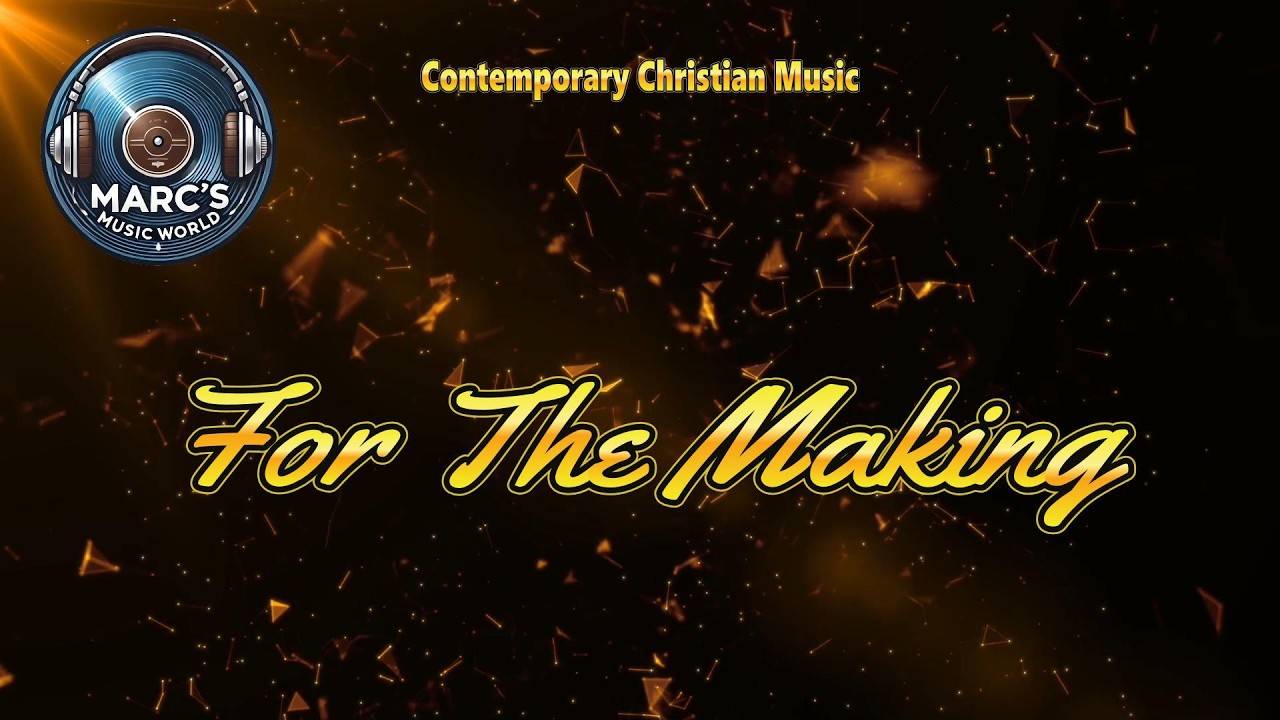 For the Making  Inspirational Christian Song About Purpose, Identity & Becoming Who You&rsquo;re Meant to