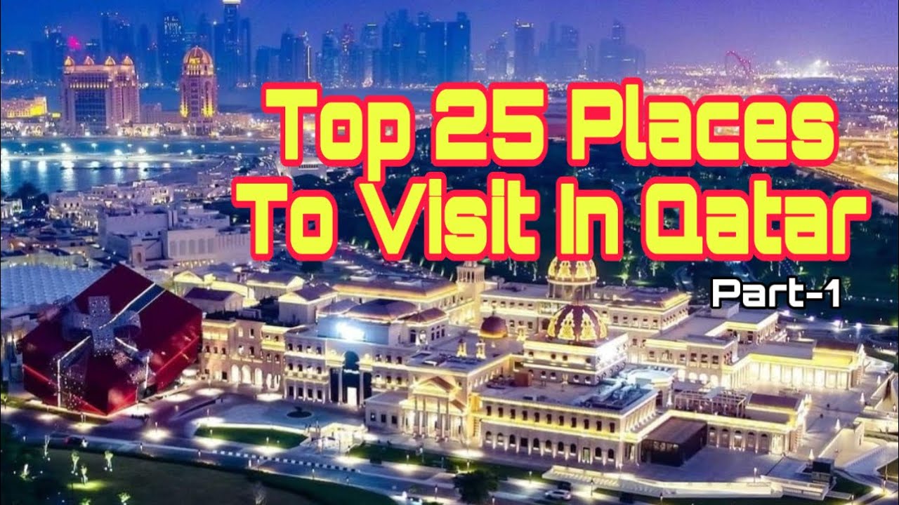TOP & BEST 25 PLACES TO VISIT IN QATAR 2023 | QATAR TRAVEL PLACES | FIFA WORLD CUP |  Part 1