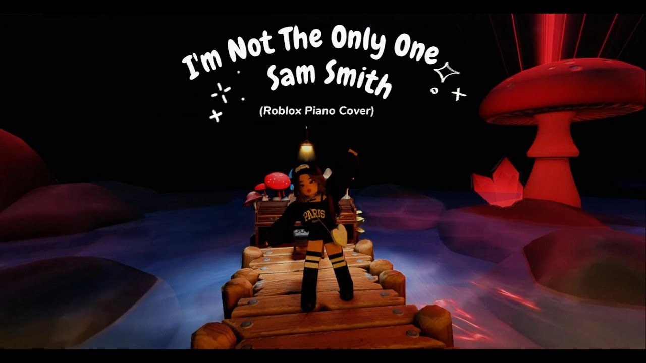 (ROBLOX PIANO COVER) I'm Not The Only One - Sam Smith