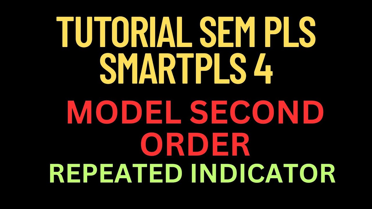 TUTORIAL SEM PLS: SECOND ORDER REPEATED INDICATOR (#PENTING)