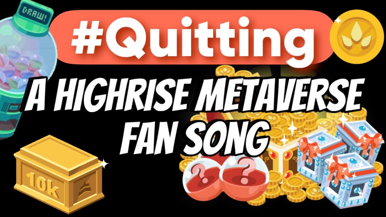 # Quitting - A Highrise Metaverse Fan Song