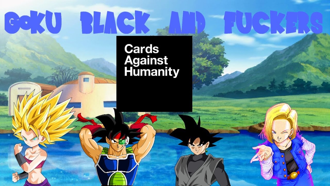 Goku Black, Bardock, Android 18 And Caulifla Play's Cards Against Humanity