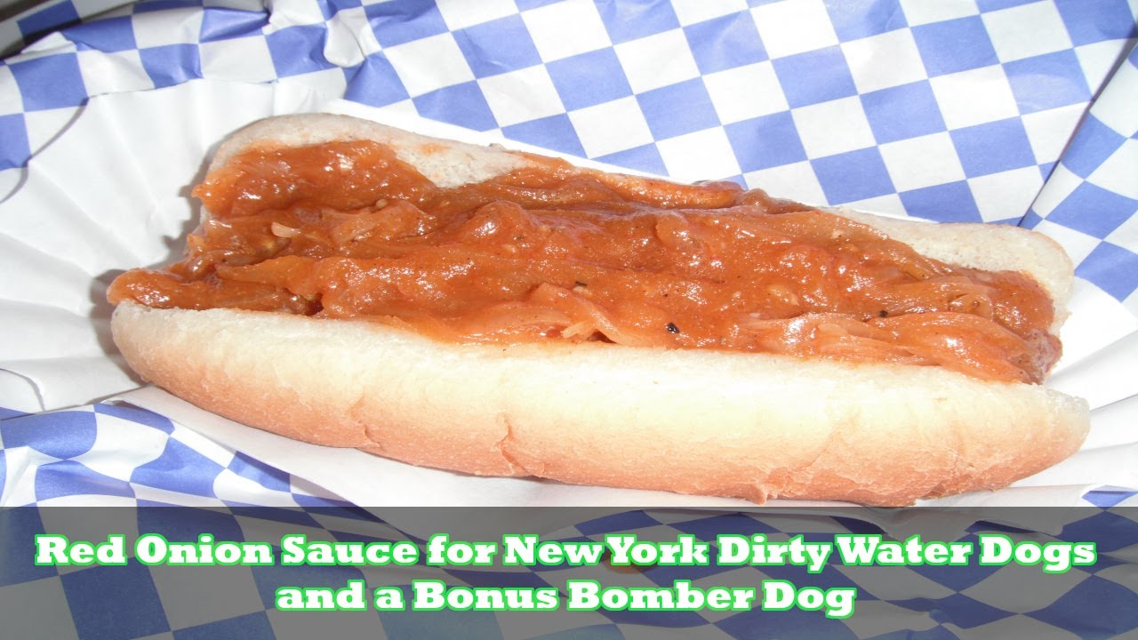 Red Onion Sauce for New York Dirty Water Dogs and a Bonus Bomber Dog