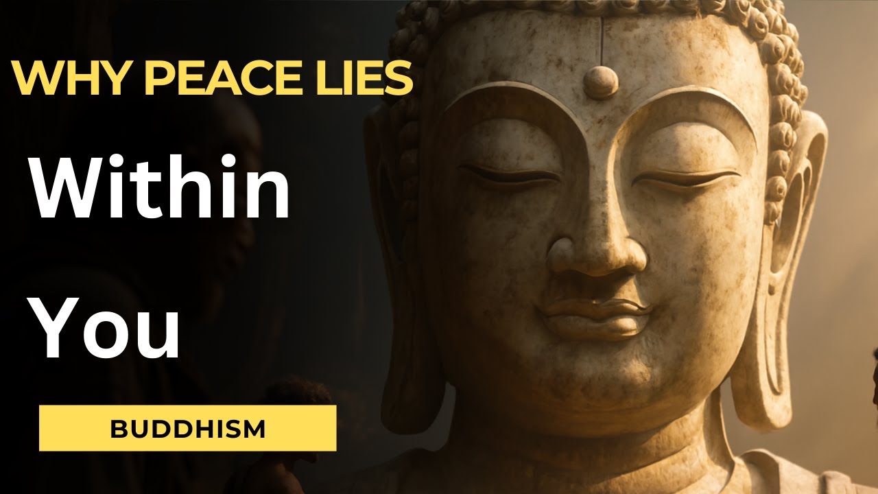 Why Peace Lies Within You - Buddhist Philosophyy