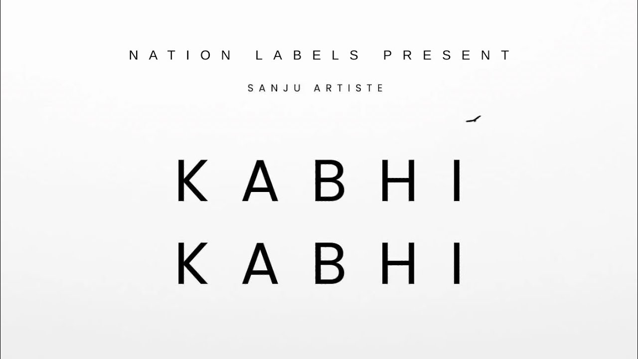 Kabhi Kabhi-Sanju Artiste/Lyrics Video/Nation Lables