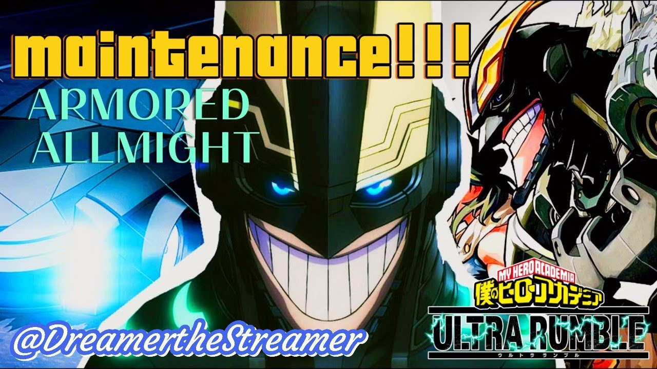 * MAINTENANCE*My Hero Ultra Rumble ARMORED ALL MIGHTOOO
