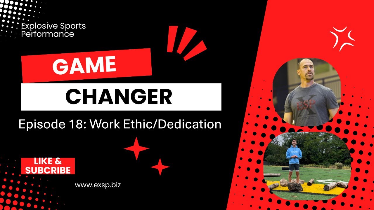 Game Changer Episode 18: Work Ethic/Dedication