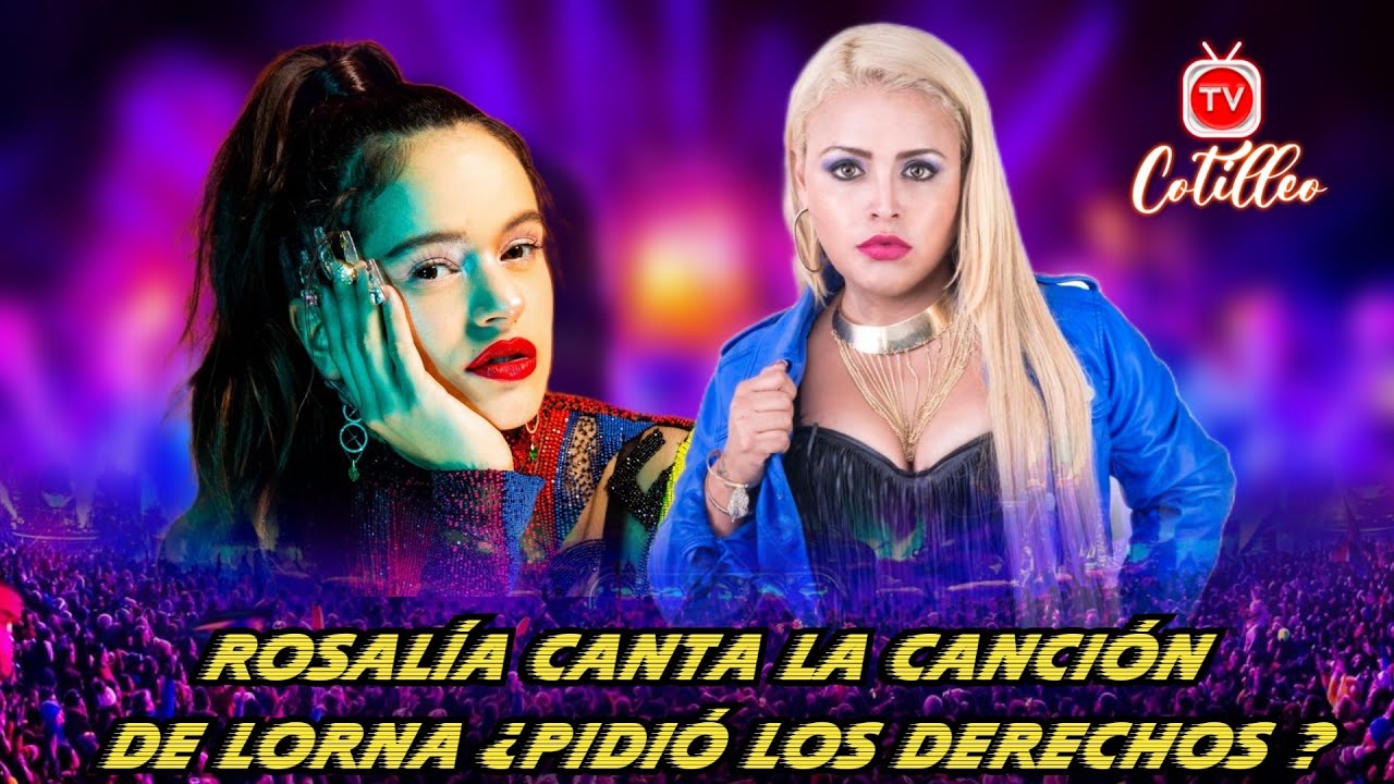 Rosalía Canta la canción de Lorna papi chulo ¿habrá pedido los derechos ? aquí la respuesta !